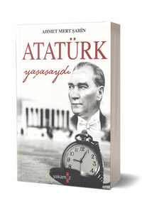 Atatürk Yaşasaydı