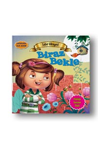 Değerlere İlk Adım - Sabır Hikayesi - Biraz Bekle