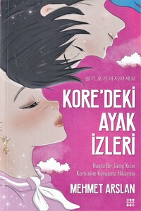 Kore'deki Ayak İzleri-Hasta Bir Genç Kızın Kore'sine Kavuşma Hikayesi