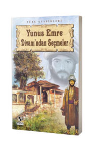 Yunus Emre Divanı'ndan Seçmeler - Türk Klasikleri